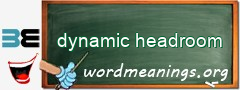 WordMeaning blackboard for dynamic headroom